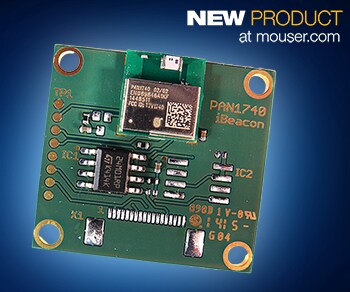 Create Proximity-Sensing Bluetooth Applications with Panasonic's PAN1740 Beacon, Now at Mouser Electronics